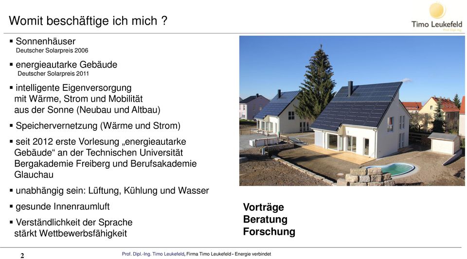 Strom und Mobilität aus der Sonne (Neubau und Altbau) Speichervernetzung (Wärme und Strom) seit 2012 erste Vorlesung energieautarke