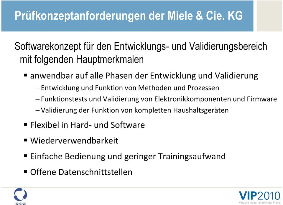 Entwicklung und Validierung Entwicklung und Funktion von Methoden und Prozessen Funktionstests und Validierung von