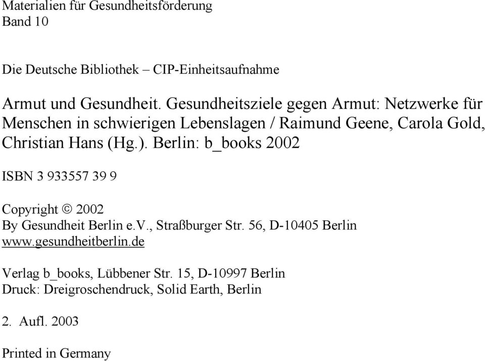 ). Berlin: b_books 2002 ISBN 3 933557 39 9 Copyright 2002 By Gesundheit Berlin e.v., Straßburger Str. 56, D-10405 Berlin www.