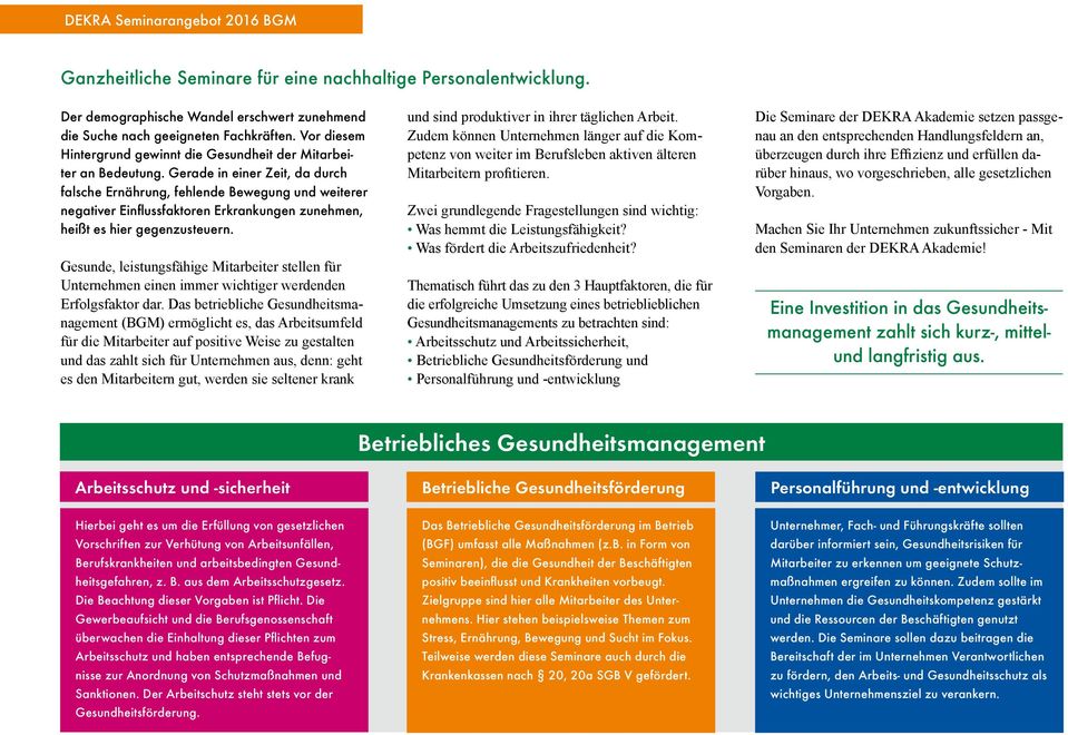 Gerade in einer Zeit, da durch falsche Ernährung, fehlende Bewegung und weiterer negativer Einflussfaktoren Erkrankungen zunehmen, heißt es hier gegenzusteuern.