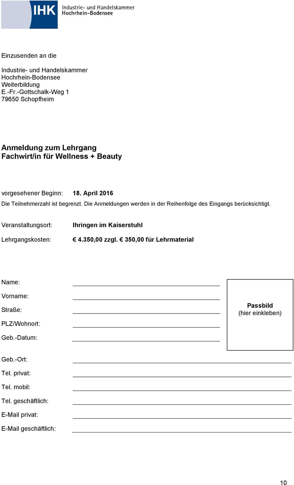 April 2016 Die Teilnehmerzahl ist begrenzt. Die Anmeldungen werden in der Reihenfolge des Eingangs berücksichtigt.