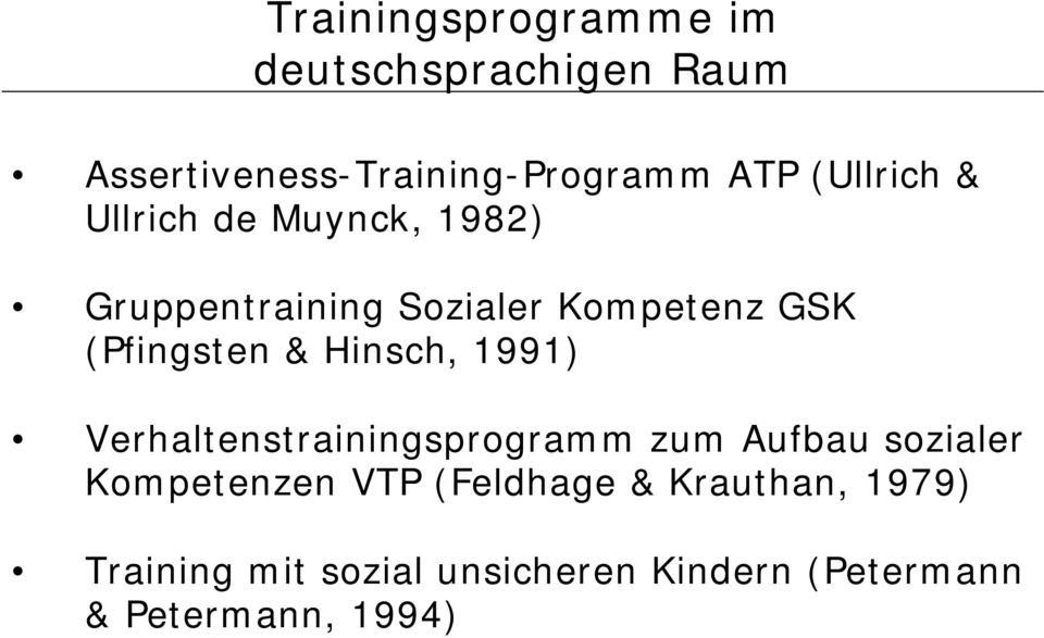 & Hinsch, 1991) Verhaltenstrainingsprogramm zum Aufbau sozialer Kompetenzen VTP
