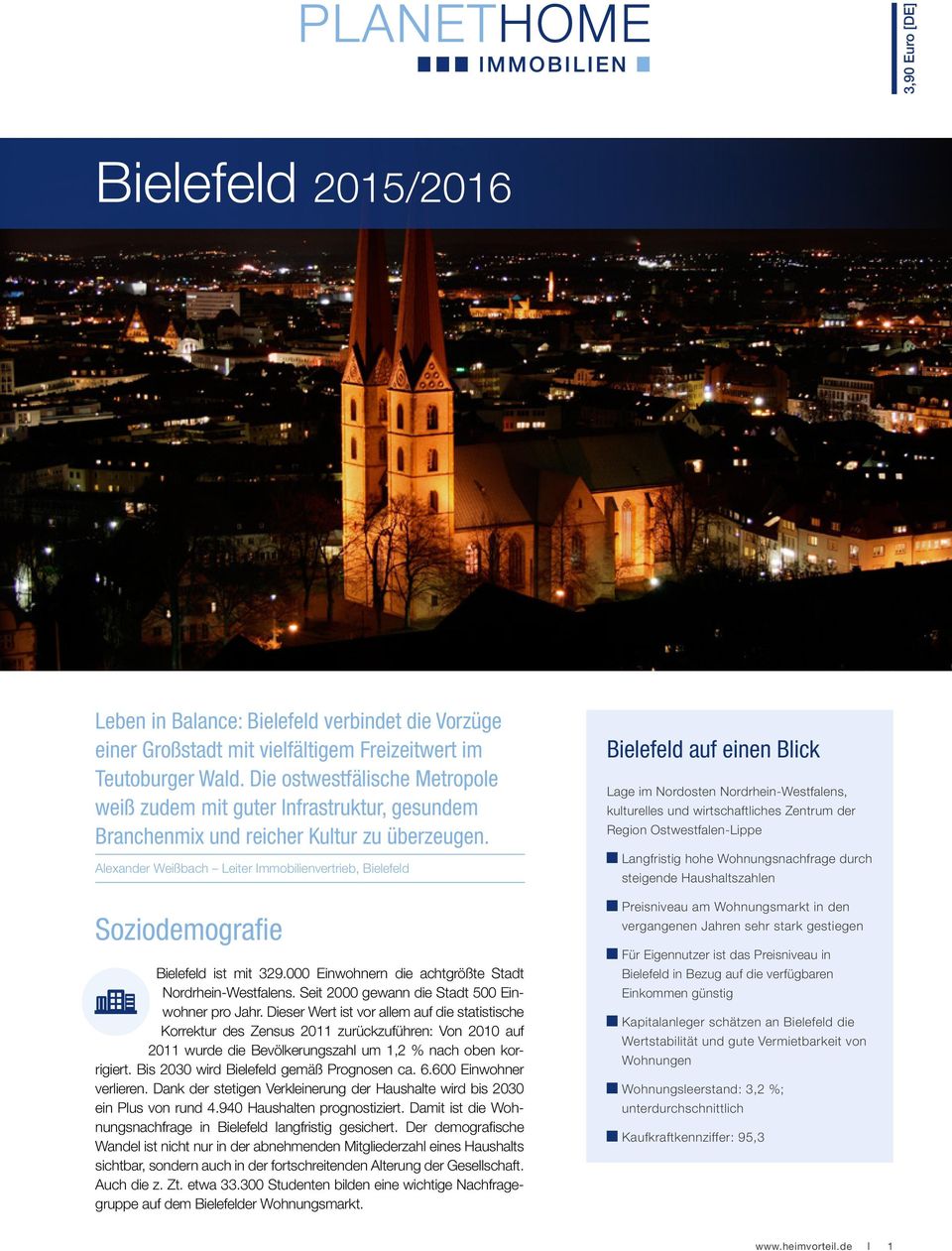 Alexander Weißbach Leiter Immobilienvertrieb, Bielefeld Soziodemografie Bielefeld ist mit 329.000 Einwohnern die achtgrößte Stadt Nordrhein-Westfalens.