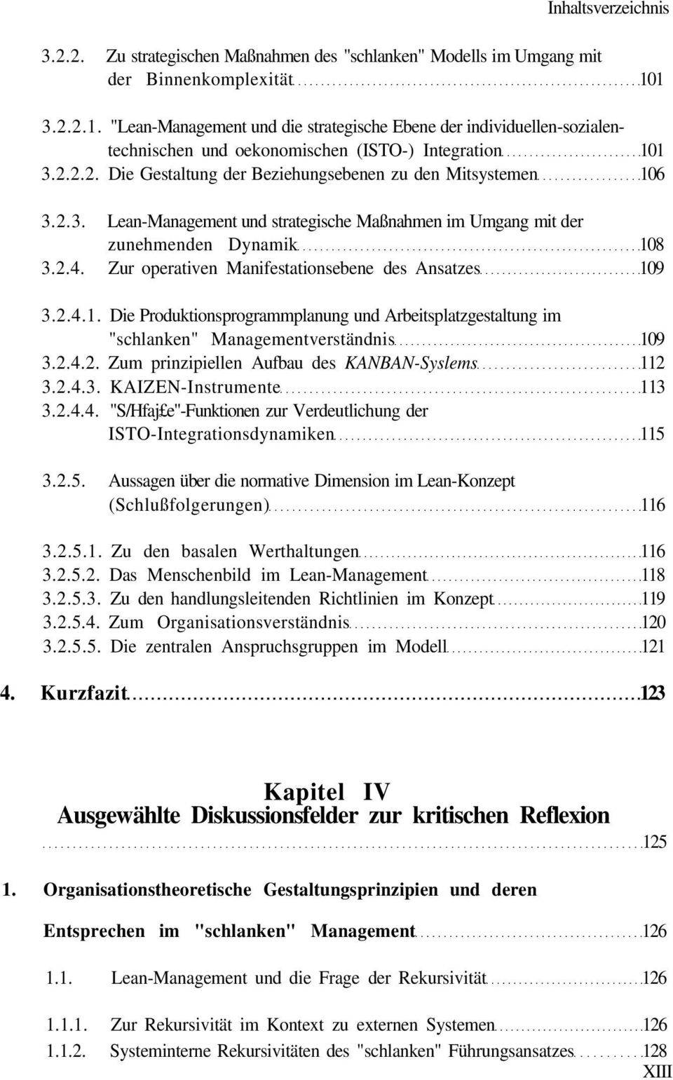 2.3. Lean-Management und strategische Maßnahmen im Umgang mit der zunehmenden Dynamik 108 3.2.4. Zur operativen Manifestationsebene des Ansatzes 109 3.2.4.1. Die Produktionsprogrammplanung und Arbeitsplatzgestaltung im "schlanken" Managementverständnis 109 3.