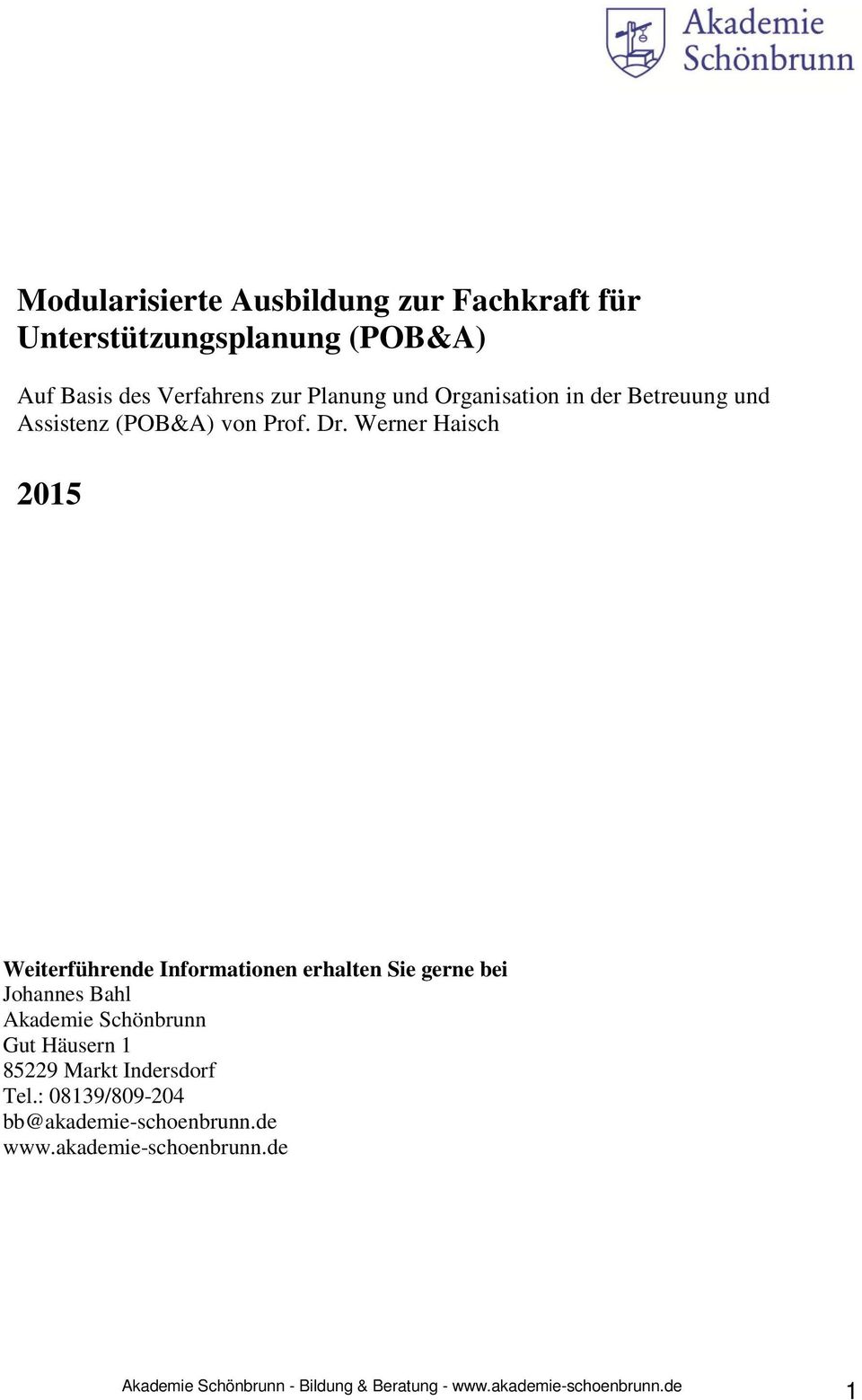 Werner Haisch 2015 Weiterführende Informationen erhalten Sie gerne bei Johannes Bahl Akademie