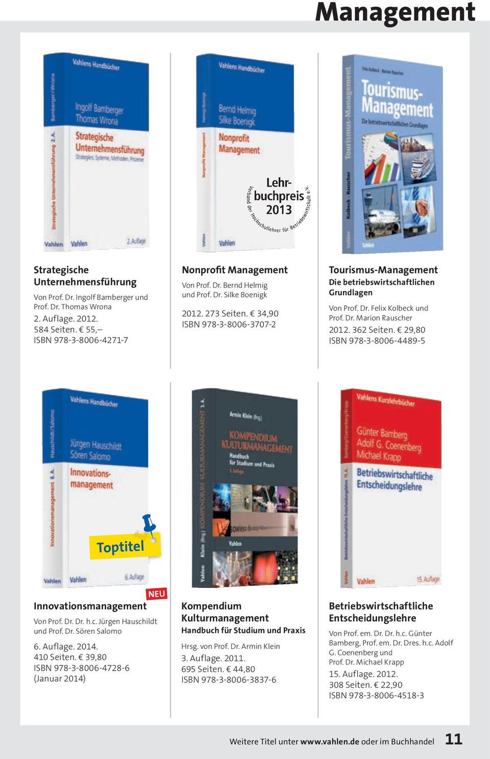 362 Seiten. 29,80 ISBN 978-3-8006-4489-5 Innovationsmanagement Von Prof. Dr. Dr. h.c. Jürgen Hauschildt und Prof. Dr. Sören Salomo 6. Auflage. 2014. 410 Seiten.