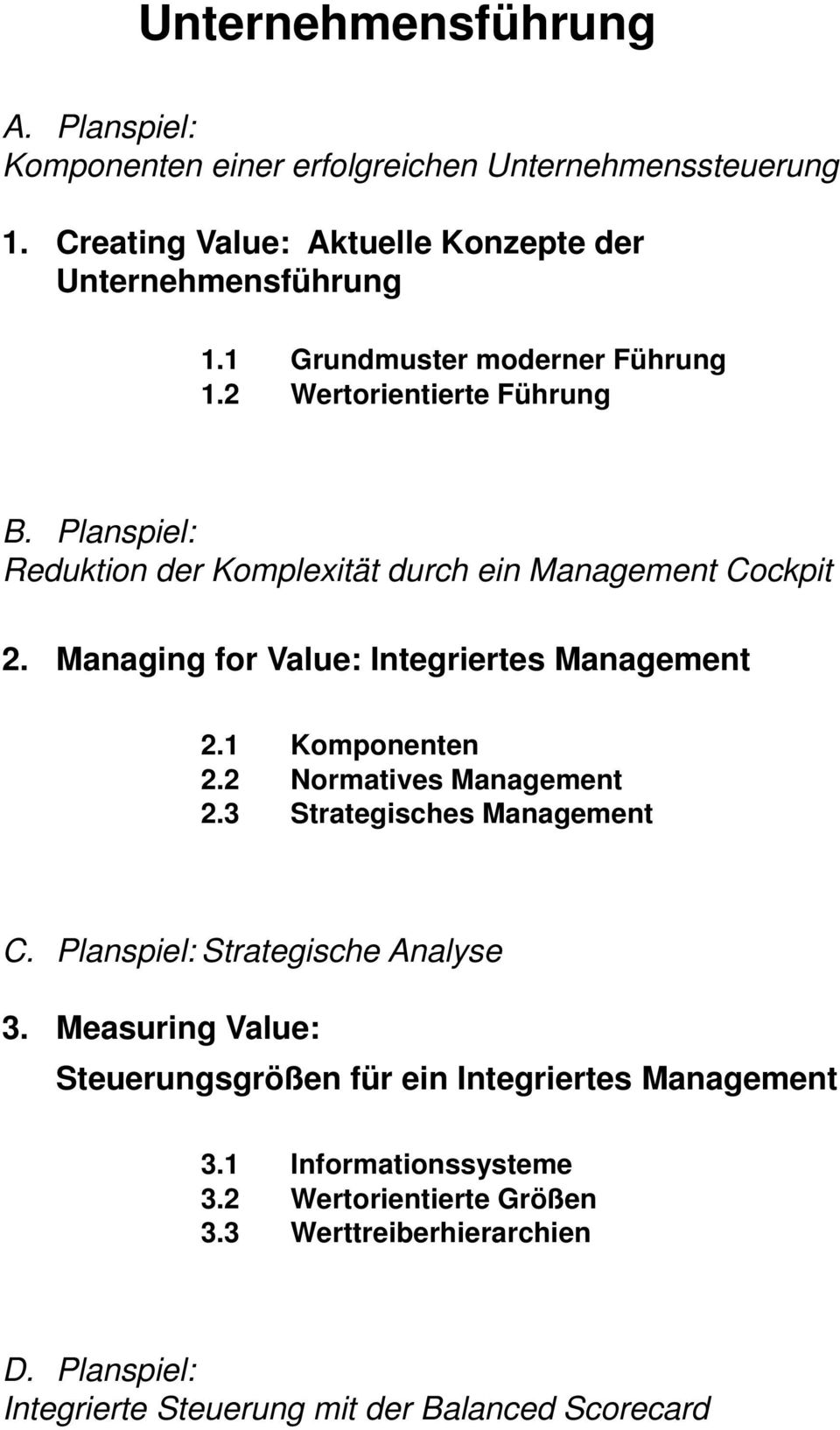 Managing for Value: Integriertes Management 2.1 Komponenten 2.2 Normatives Management 2.3 Strategisches Management C. Planspiel: Strategische Analyse 3.