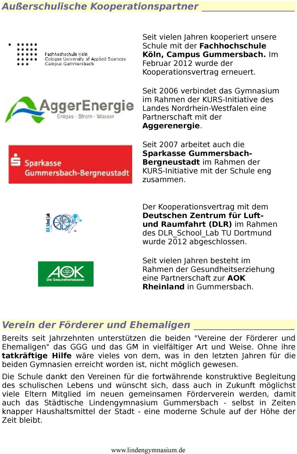Seit 2007 arbeitet auch die Sparkasse GummersbachBergneustadt im Rahmen der KURS-Initiative mit der Schule eng zusammen.