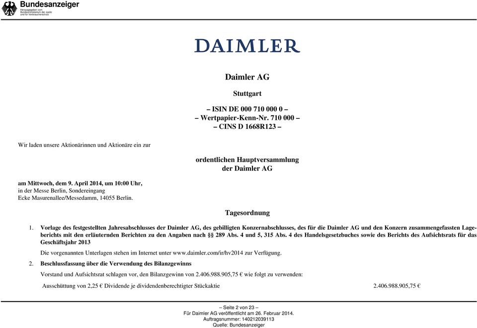 Vorlage des festgestellten Jahresabschlusses der Daimler AG, des gebilligten Konzernabschlusses, des für die Daimler AG und den Konzern zusammengefassten Lageberichts mit den erläuternden Berichten