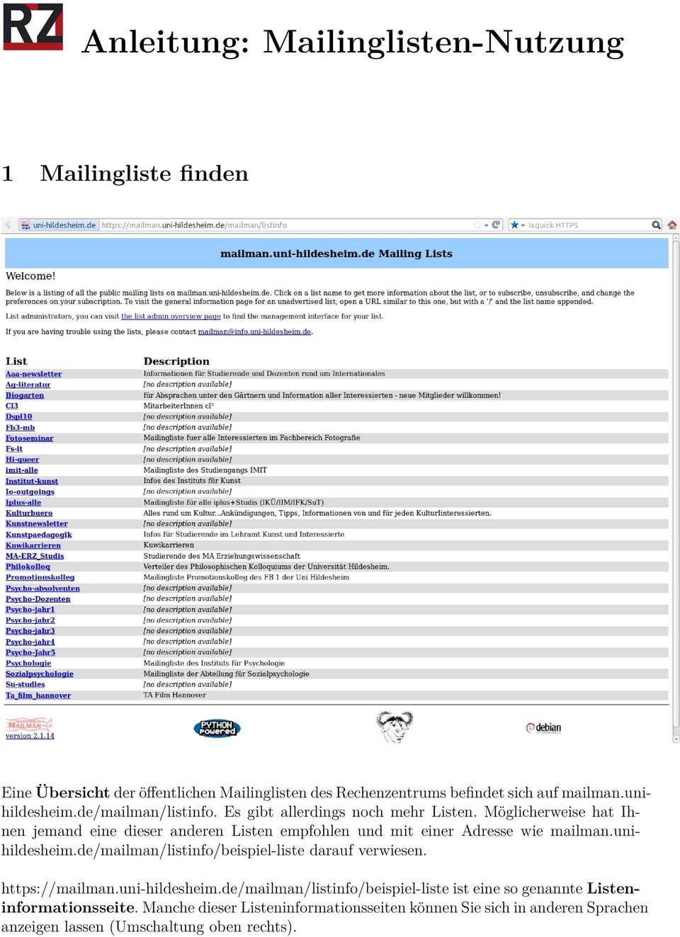 Möglicherweise hat Ihnen jemand eine dieser anderen Listen empfohlen und mit einer Adresse wie mailman.unihildesheim.