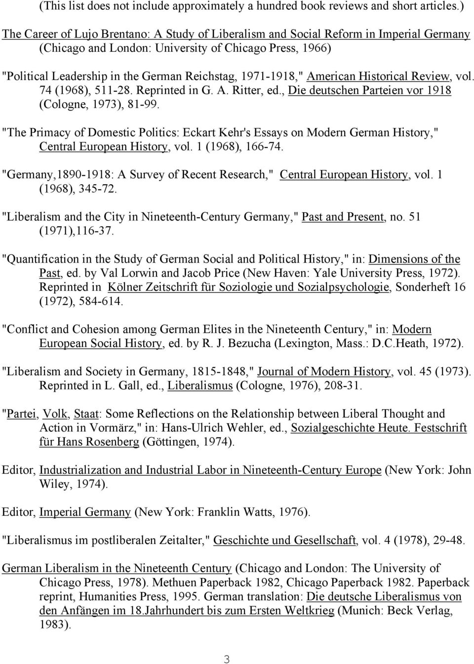 1971-1918," American Historical Review, vol. 74 (1968), 511-28. Reprinted in G. A. Ritter, ed., Die deutschen Parteien vor 1918 (Cologne, 1973), 81-99.