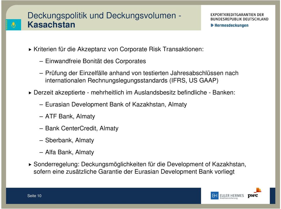 befindliche - Banken: Eurasian Development Bank of Kazakhstan, Almaty ATF Bank, Almaty Bank CenterCredit, Almaty Sberbank, Almaty Alfa Bank, Almaty
