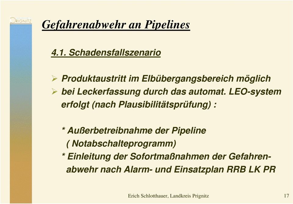 LEO-system erfolgt (nach Plausibilitätsprüfung) : * Außerbetreibnahme der Pipeline (