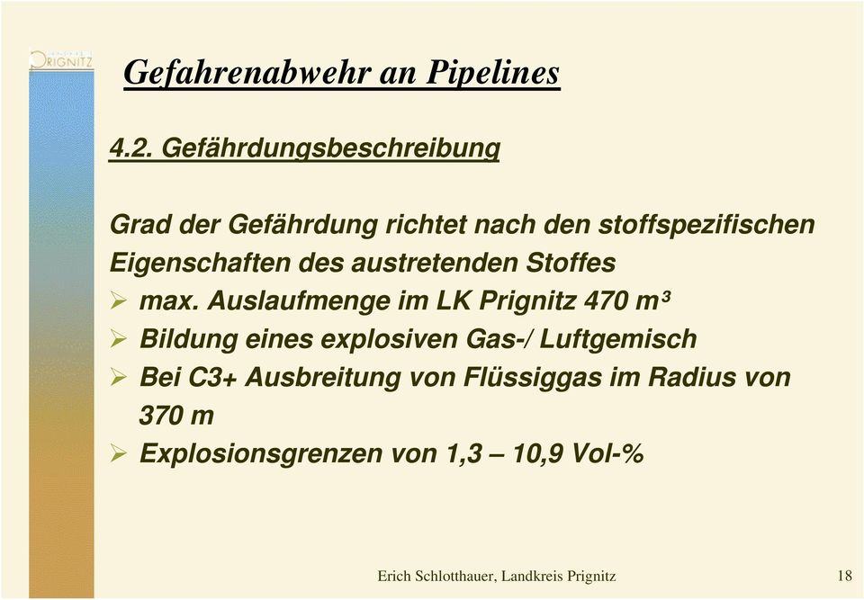 Auslaufmenge im LK Prignitz 470 m³ Bildung eines explosiven Gas-/ Luftgemisch Bei