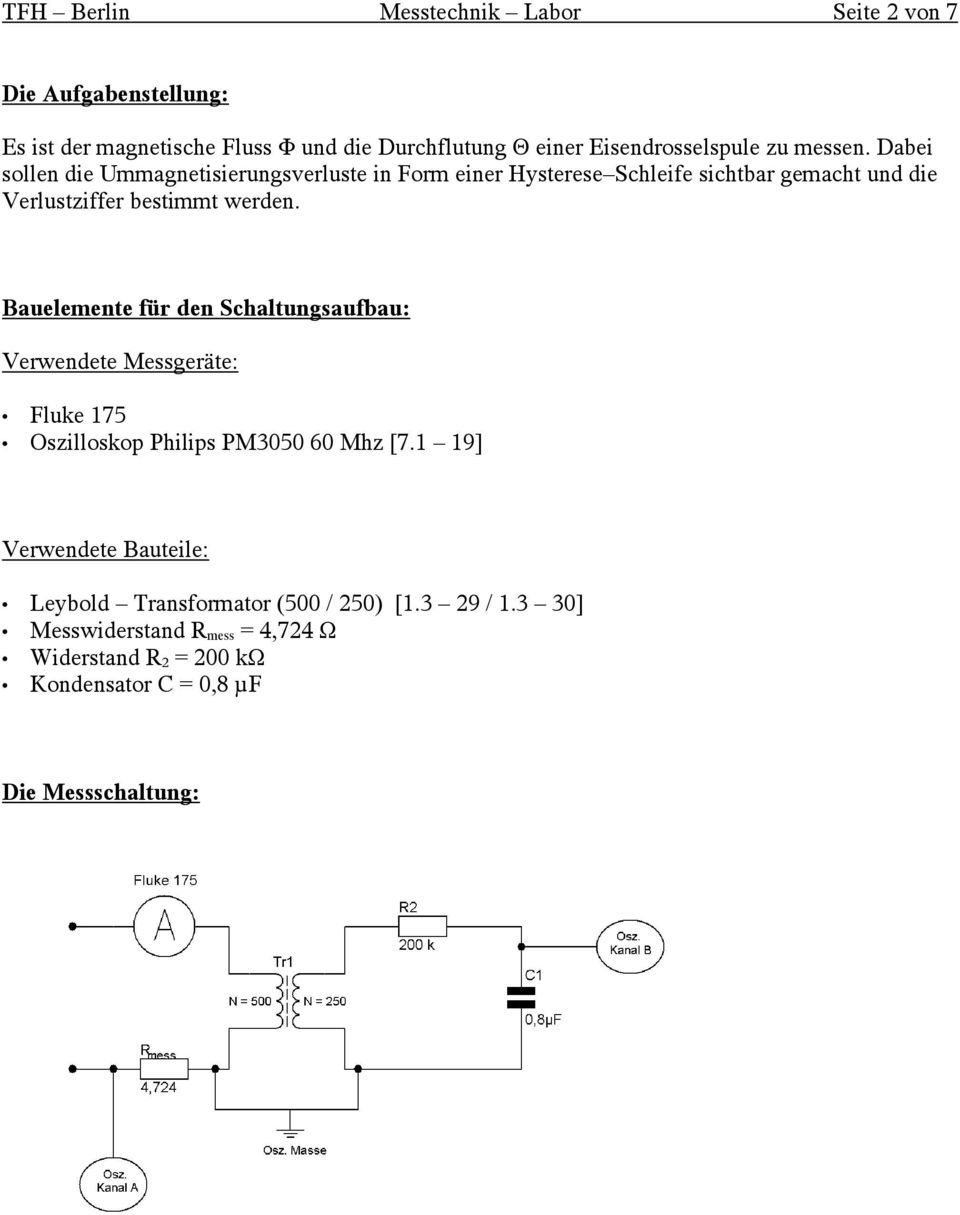 Bauelemente für den Schaltungsaufbau: Verwendete Messgeräte: Fluke 175 Oszilloskop Philips PM3050 60 Mhz [7.