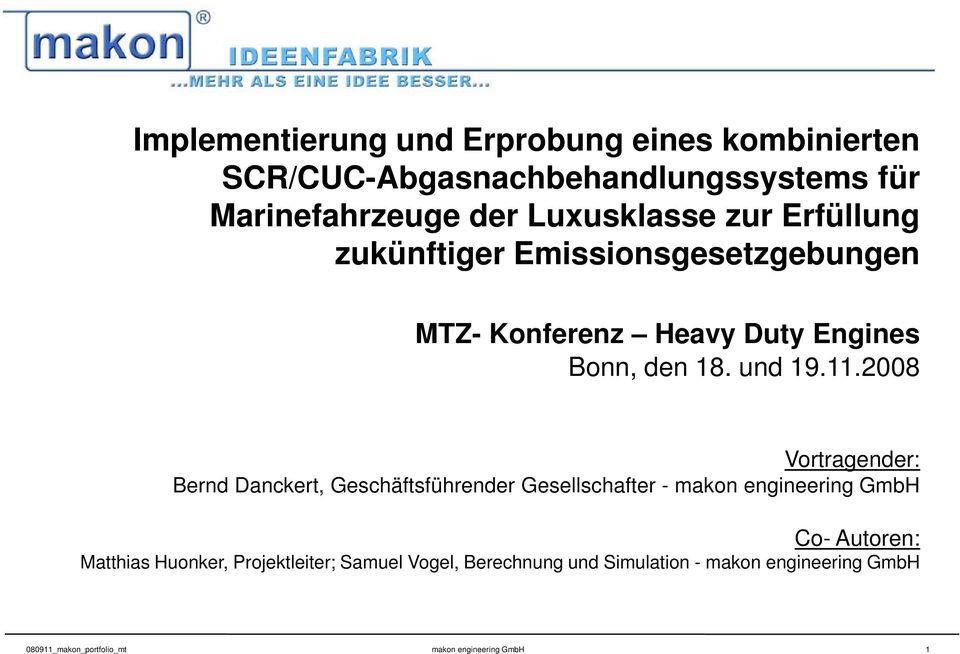 2008 Vortragender: Bernd Danckert, Geschäftsführender Gesellschafter - makon engineering GmbH Co- Autoren: Matthias