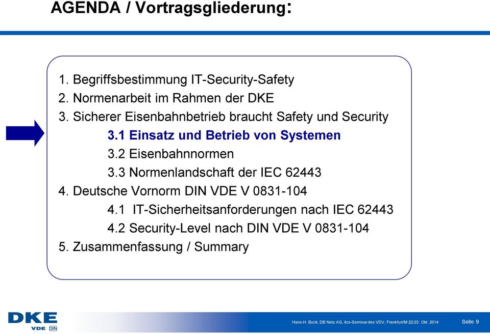 3 Normenlandschaft der IEC 62443 4. Deutsche Vornorm DIN VDE V 0831-104 4.1 IT-Sicherheitsanforderungen nach IEC 62443 4.
