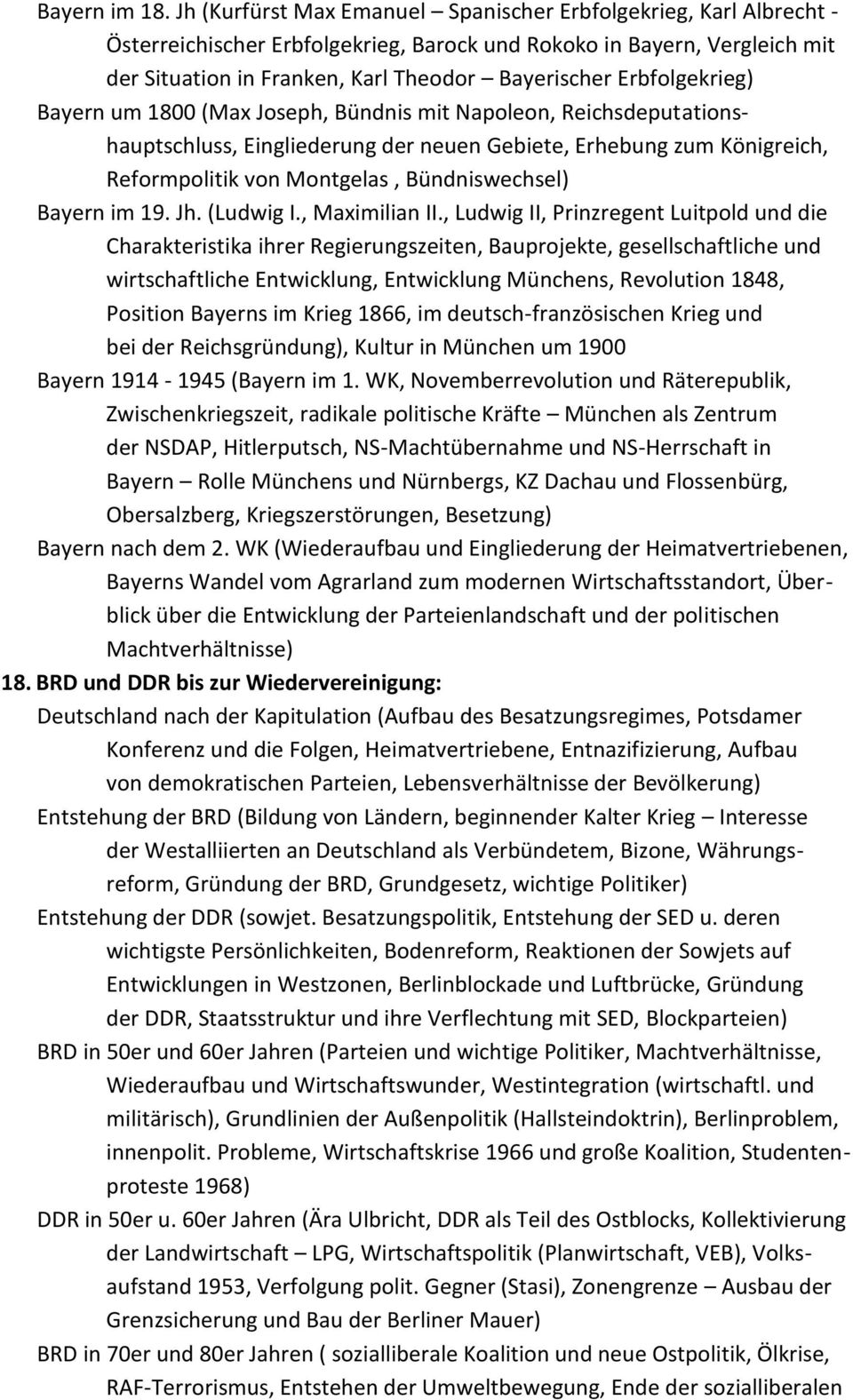 Erbfolgekrieg) Bayern um 1800 (Max Joseph, Bündnis mit Napoleon, Reichsdeputationshauptschluss, Eingliederung der neuen Gebiete, Erhebung zum Königreich, Reformpolitik von Montgelas, Bündniswechsel)