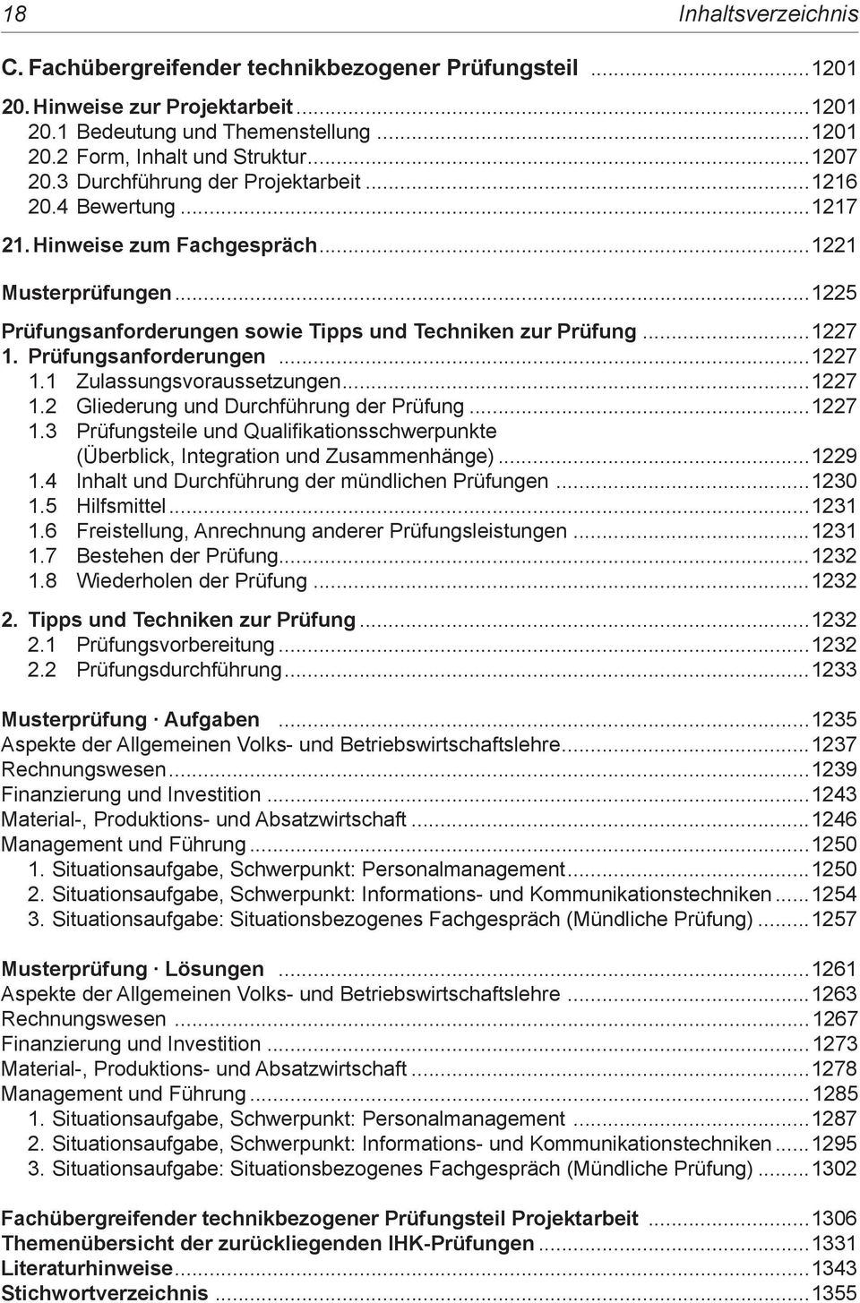 Prüfungsanforderungen...1227 1.1 Zulassungsvoraussetzungen...1227 1.2 Gliederung und Durchführung der Prüfung...1227 1.3 Prüfungsteile und Qualifikationsschwerpunkte (Überblick, Integration und Zusammenhänge).