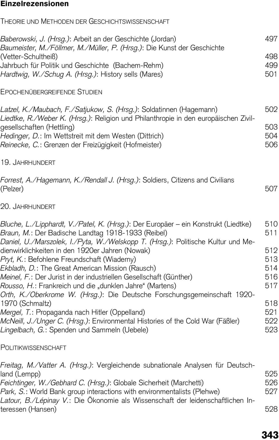 ): Die Kunst der Geschichte (Vetter-Schultheiß) 498 Jahrbuch für Politik und Geschichte (Bachem-Rehm) 499 Hardtwig, W./Schug A. (Hrsg.