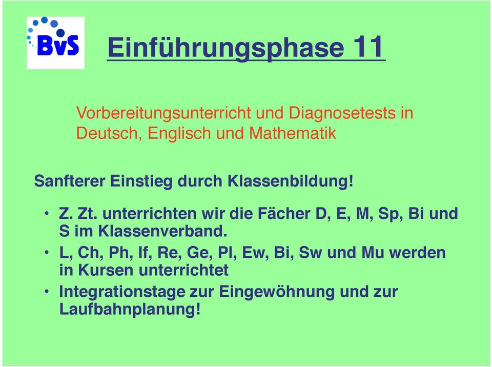 unterrichten wir die Fächer D, E, M, Sp, Bi und S im Klassenverband.