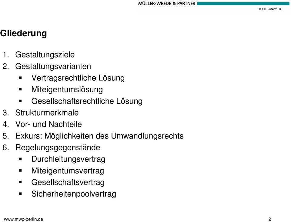 Gesellschaftsrechtliche Lösung 3. Strukturmerkmale 4. Vor- und Nachteile 5.