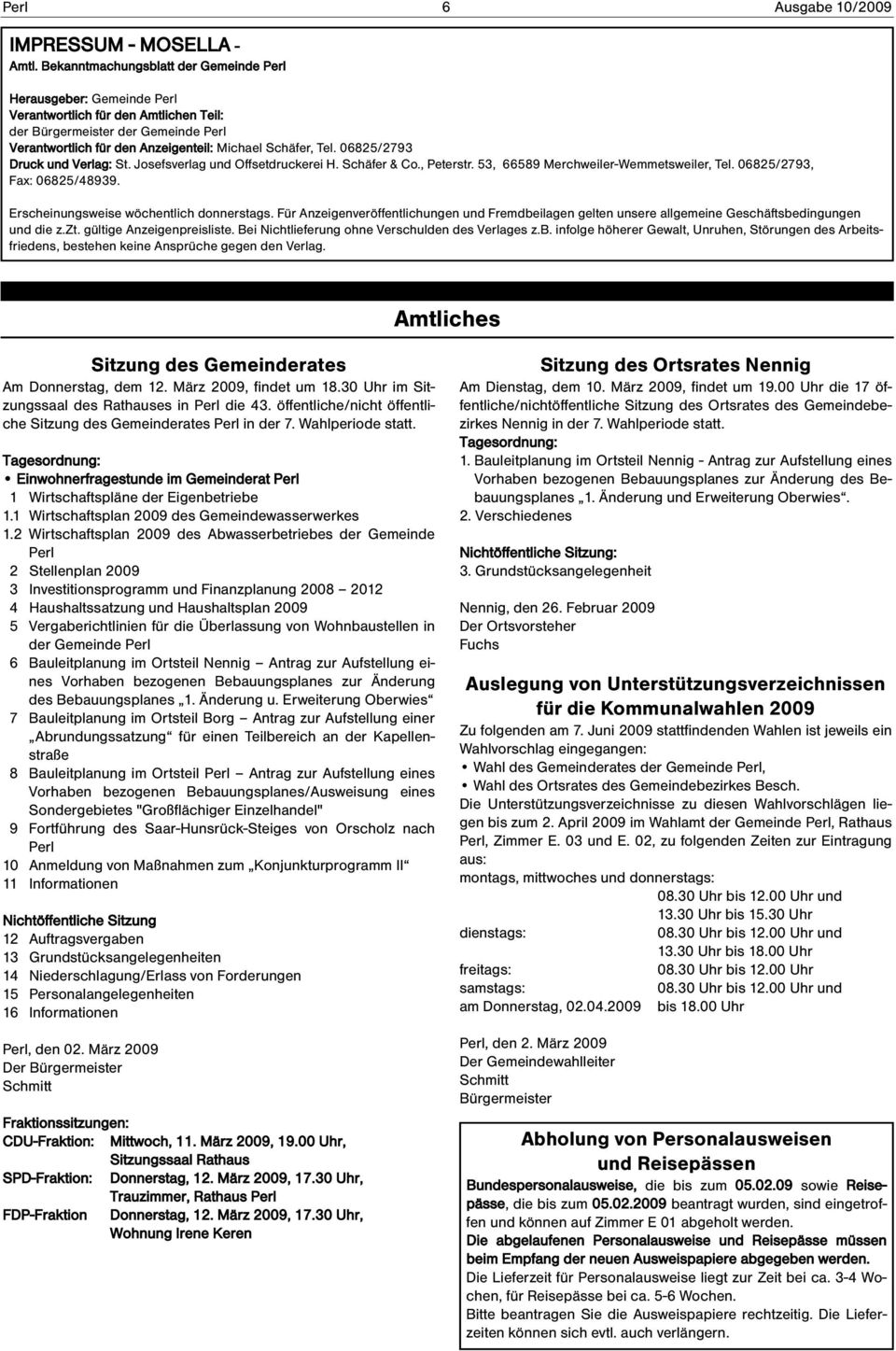 06825/2793 Druck und Verlag: St. Josefsverlag und Offsetdruckerei H. Schäfer & Co., Peterstr. 53, 66589 Merchweiler-Wemmetsweiler, Tel. 06825/2793, Fax: 06825/48939.