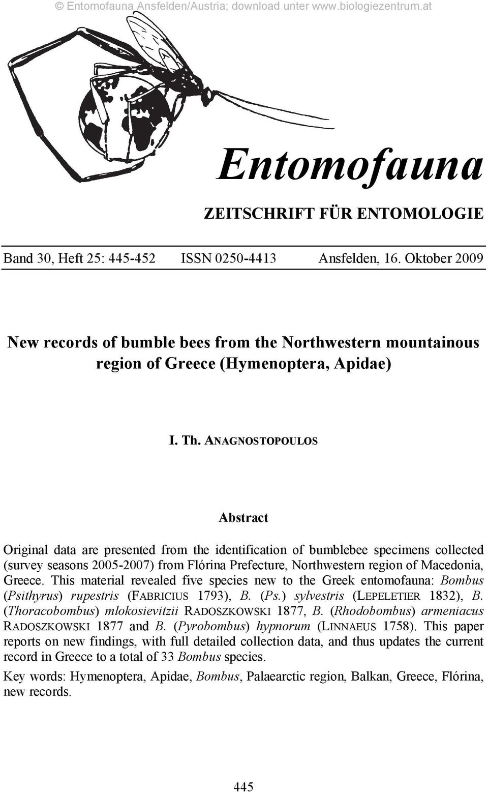 ANAGNOSTOPOULOS Abstract Original data are presented from the identification of bumblebee specimens collected (survey seasons 2005-2007) from Flórina Prefecture, Northwestern region of Macedonia,