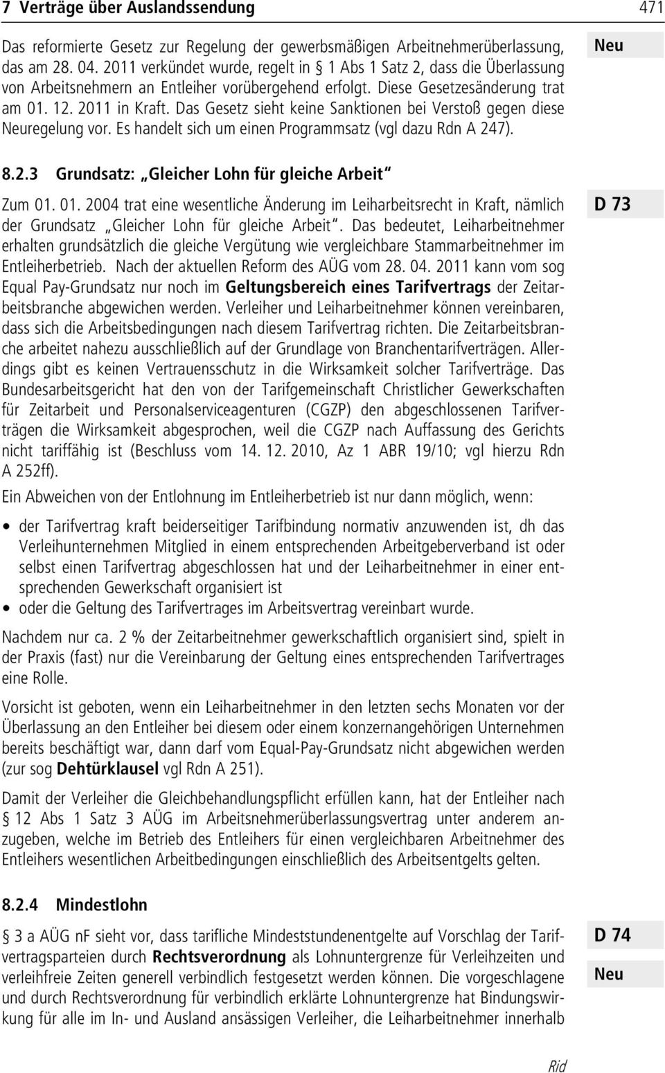 Das Gesetz sieht keine Sanktionen bei Verstoß gegen diese Neuregelung vor. Es handelt sich um einen Programmsatz (vgl dazu Rdn A 247). Neu 8.2.3 Grundsatz: Gleicher Lohn für gleiche Arbeit Zum 01.