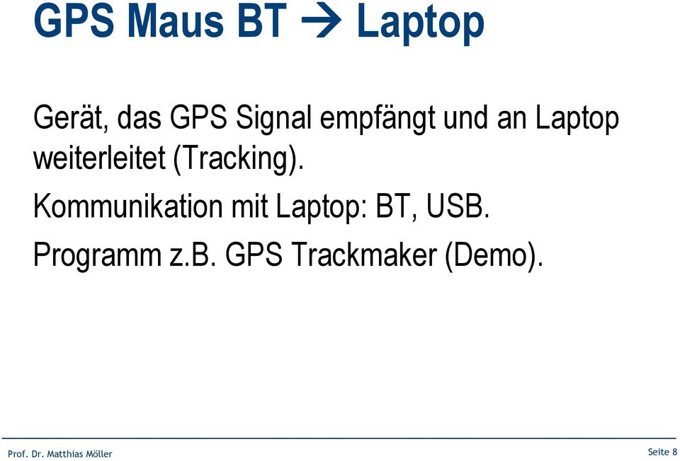 Kommunikation mit Laptop: BT, USB. Programm z.b.