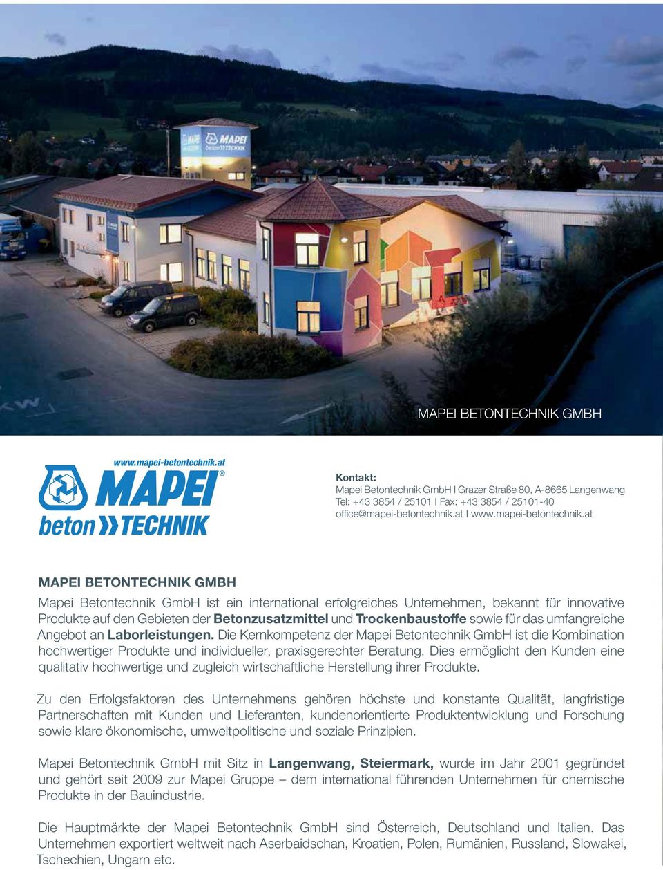 at MAPEI BETONTECHNIK GMBH Mapei Betontechnik GmbH ist ein international erfolgreiches Unternehmen, bekannt für innovative Produkte auf den Gebieten der Betonzusatzmittel und Trockenbaustoffe sowie