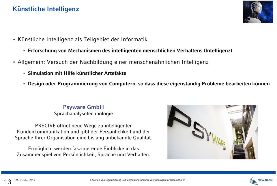 diese eigenständig Probleme bearbeiten können Psyware GmbH Sprachanalysetechnologie PRECIRE öffnet neue Wege zu intelligenter Kundenkommunikation und gibt der