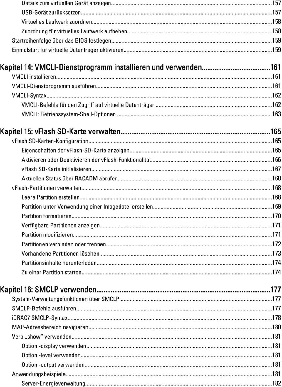 ..162 VMCLI-Befehle für den Zugriff auf virtuelle Datenträger...162 VMCLI: Betriebssystem-Shell-Optionen...163 Kapitel 15: vflash SD-Karte verwalten...165 vflash SD-Karten-Konfiguration.