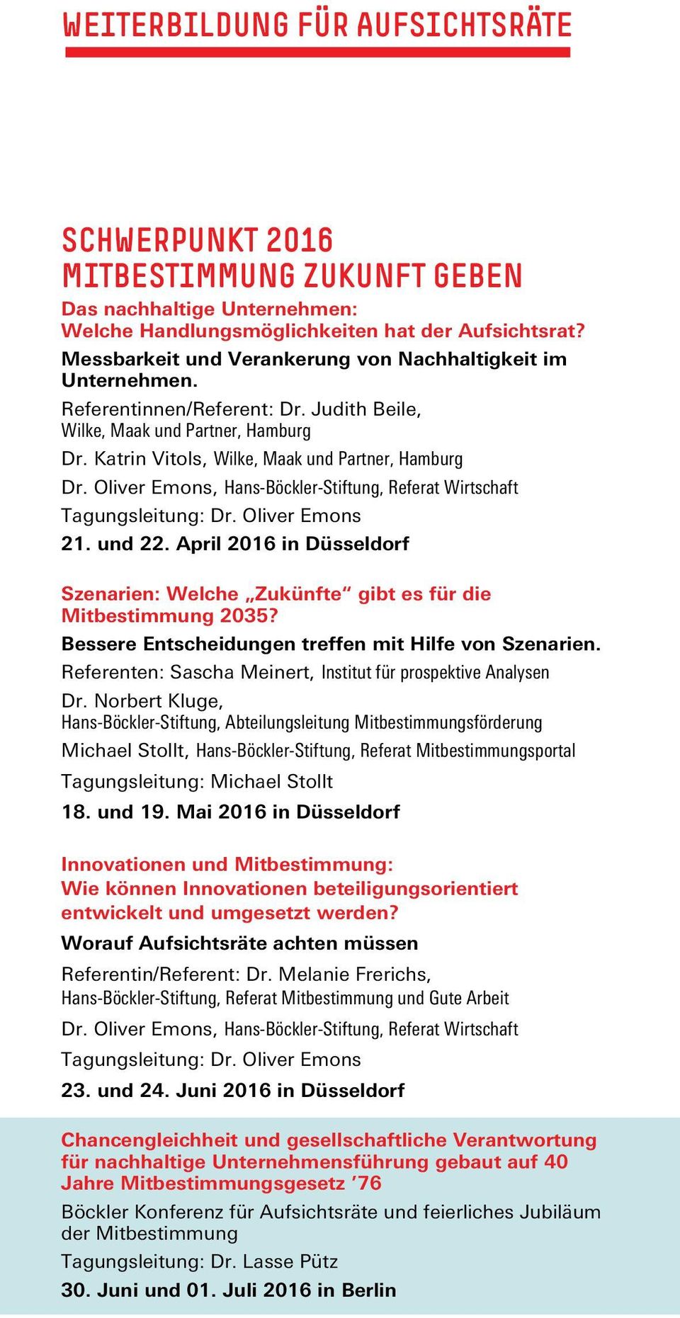 Oliver Emons, Hans-Böckler-Stiftung, Referat Wirtschaft Tagungsleitung: Dr. Oliver Emons 21. und 22. April 2016 in Düsseldorf Szenarien: Welche Zukünfte gibt es für die Mitbestimmung 2035?