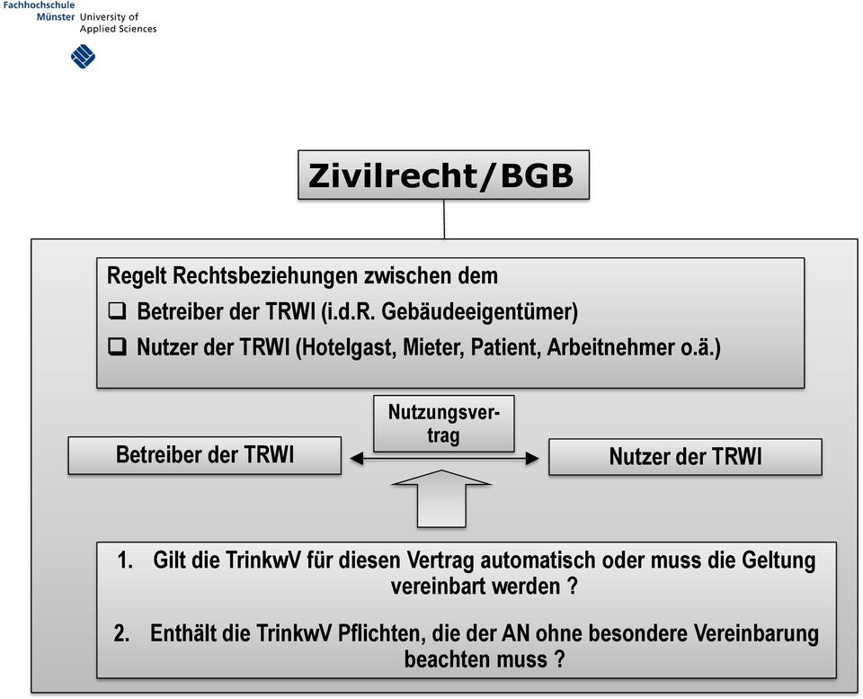 Gilt die TrinkwV für diesen Vertrag automatisch oder muss die Geltung vereinbart werden? 2.