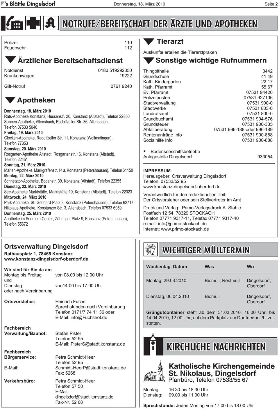 März 2010 Glocken-Apotheke, Radolfzeller Str. 11, Konstanz (Wollmatingen), Telefon 77353 Samstag, 20. März 2010 Rosgarten-Apotheke Altstadt, Rosgartenstr.