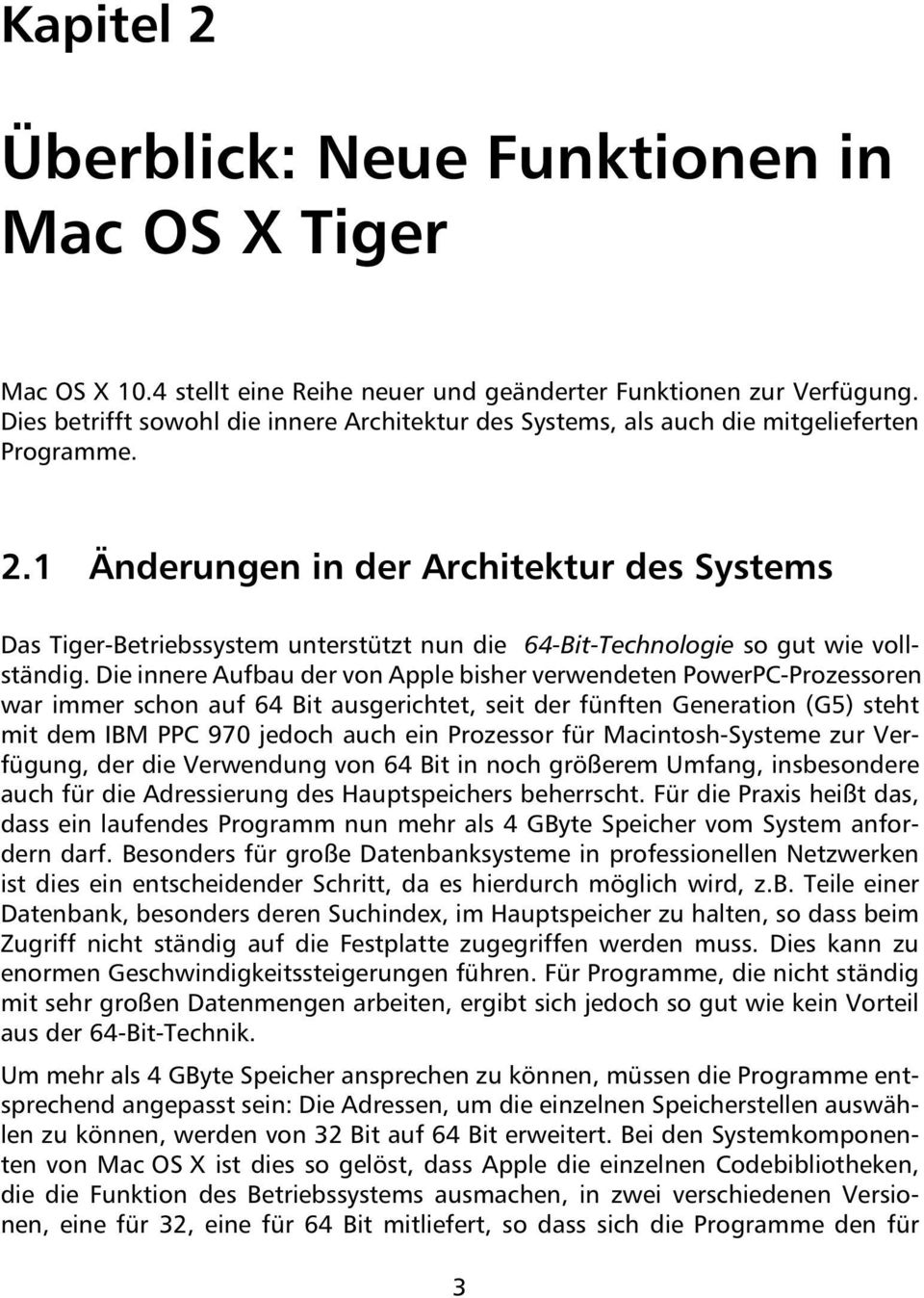 1 Änderungen in der Architektur des Systems Das Tiger-Betriebssystem unterstützt nun die 64-Bit-Technologie so gut wie vollständig.