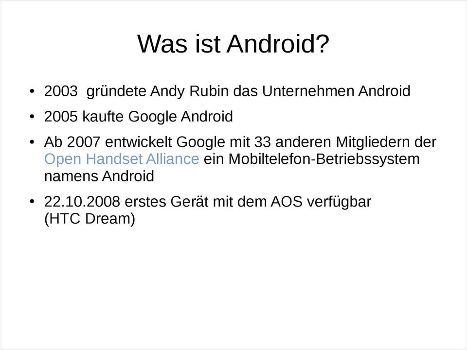 Android Ab 2007 entwickelt Google mit 33 anderen Mitgliedern der