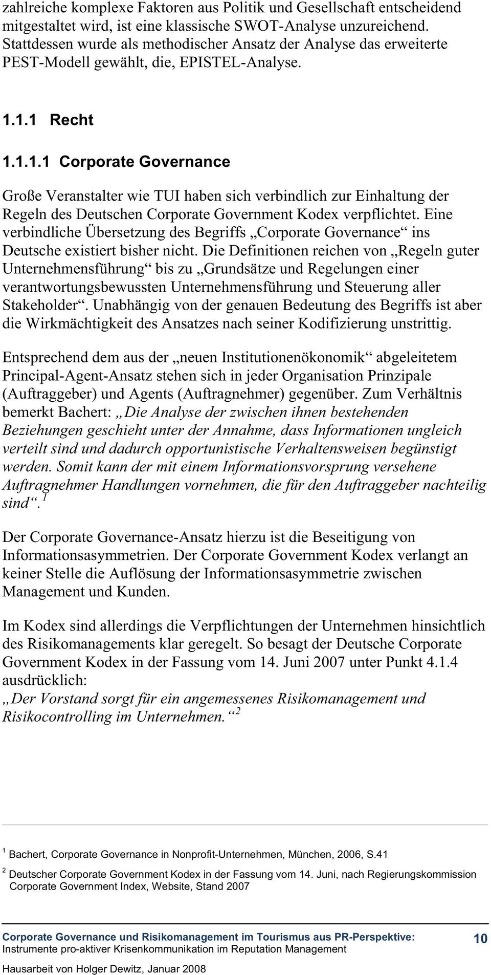 1.1 Recht 1.1.1.1 Corporate Governance Große Veranstalter wie TUI haben sich verbindlich zur Einhaltung der Regeln des Deutschen Corporate Government Kodex verpflichtet.