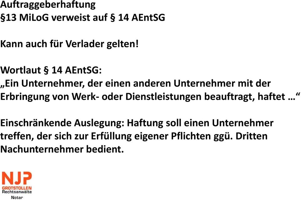 Werk- oder Dienstleistungen beauftragt, haftet Einschränkende Auslegung: Haftung soll