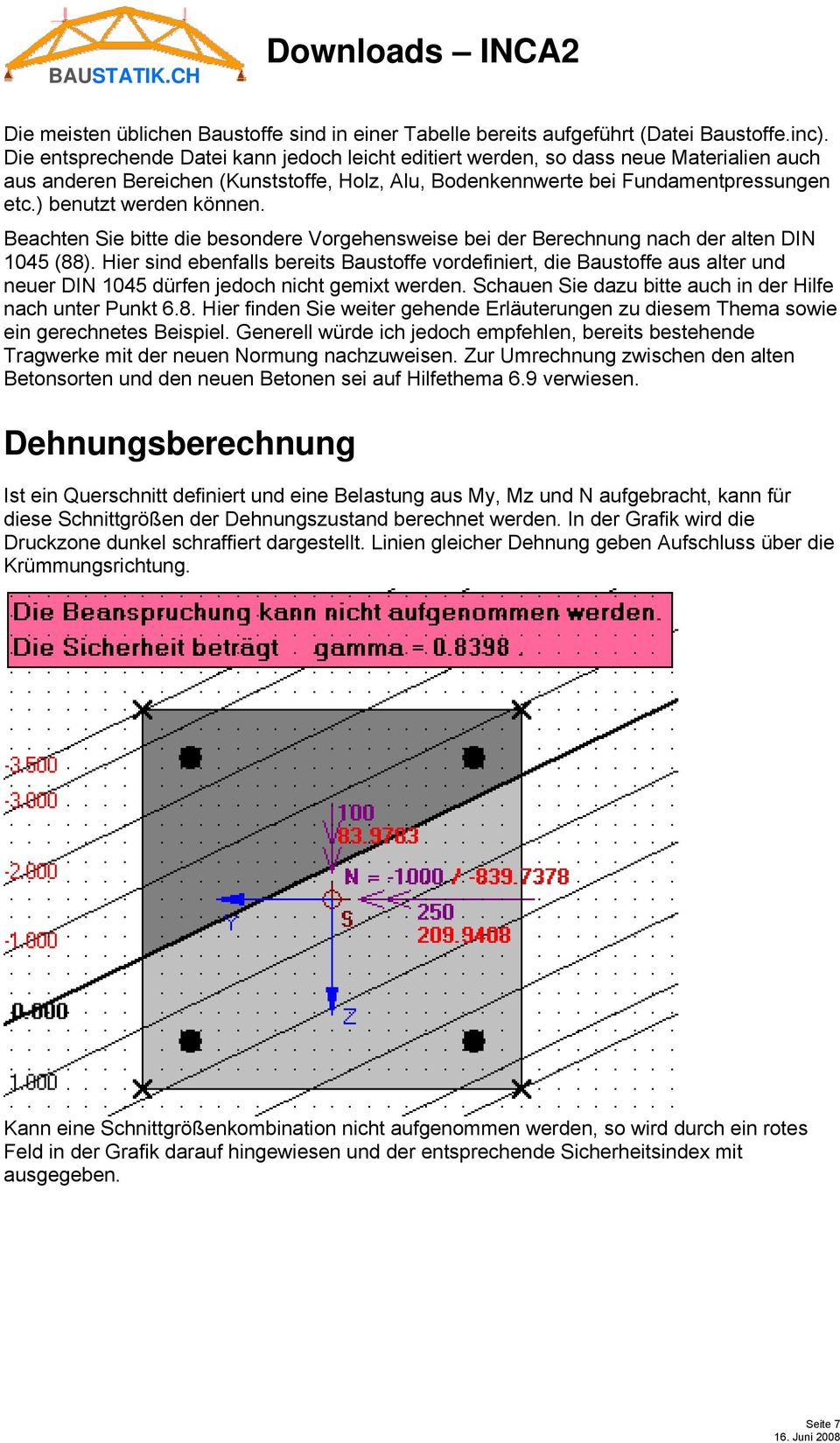 ) benutzt werden können. Beachten Sie bitte die besondere Vorgehensweise bei der Berechnung nach der alten DIN 1045 (88).