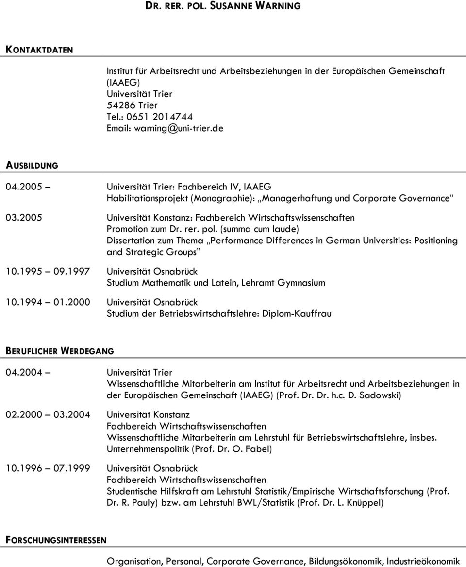 2005 Universität Konstanz: Fachbereich Wirtschaftswissenschaften Promotion zum Dr. rer. pol.