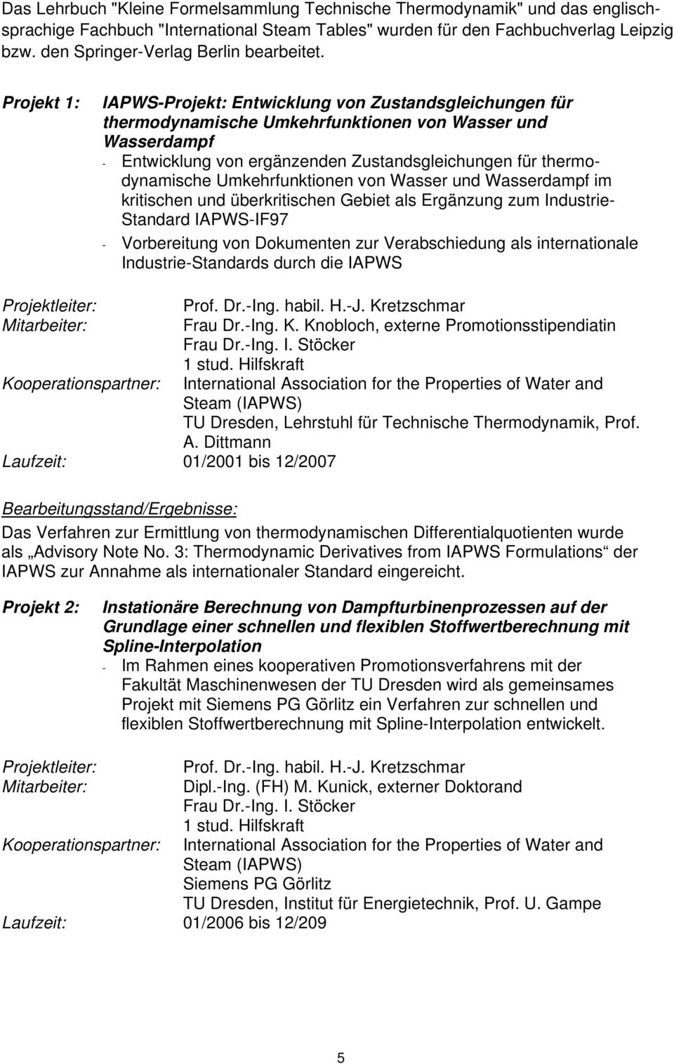 Projekt 1: IAPWS-Projekt: Entwicklung von Zustandsgleichungen für thermodynamische Umkehrfunktionen von Wasser und Wasserdampf - Entwicklung von ergänzenden Zustandsgleichungen für thermodynamische