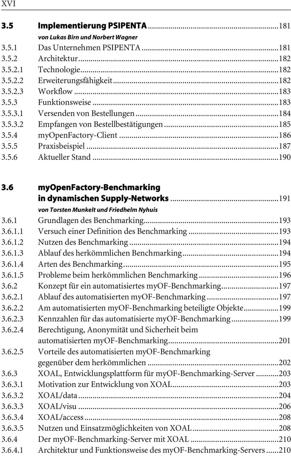 ..190 3.6 myopenfactory-benchmarking in dynamischen Supply-Networks...191 von Torsten Munkelt und Friedhelm Nyhuis 3.6.1 Grundlagen des Benchmarking...193 3.6.1.1 Versuch einer Definition des Benchmarking.