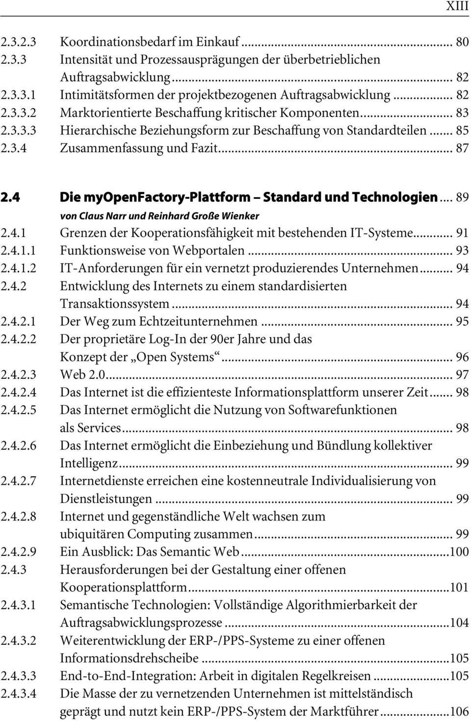 4 Die myopenfactory-plattform Standard und Technologien... 89 von Claus Narr und Reinhard Große Wienker 2.4.1 Grenzen der Kooperationsfähigkeit mit bestehenden IT-Systeme... 91 2.4.1.1 Funktionsweise von Webportalen.