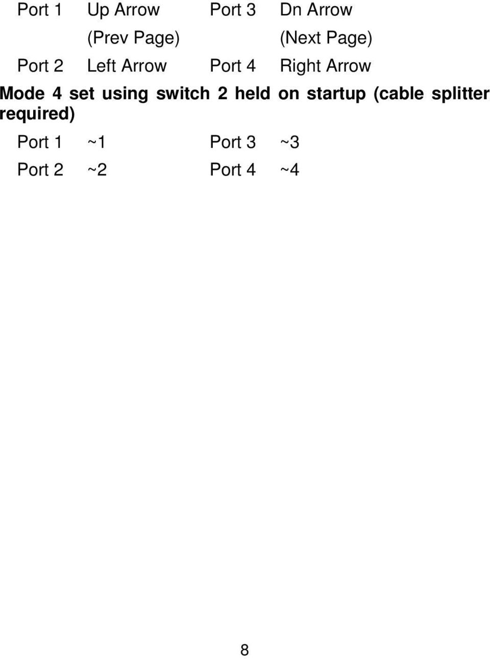 set using switch 2 held on startup (cable splitter