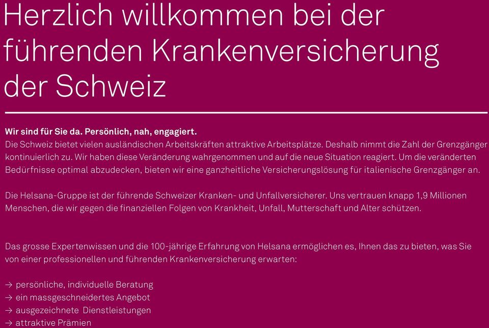 Um die veränderten Bedürfnisse optimal abzudecken, bieten wir eine ganzheitliche Versicherungslösung für italienische Grenzgänger an.