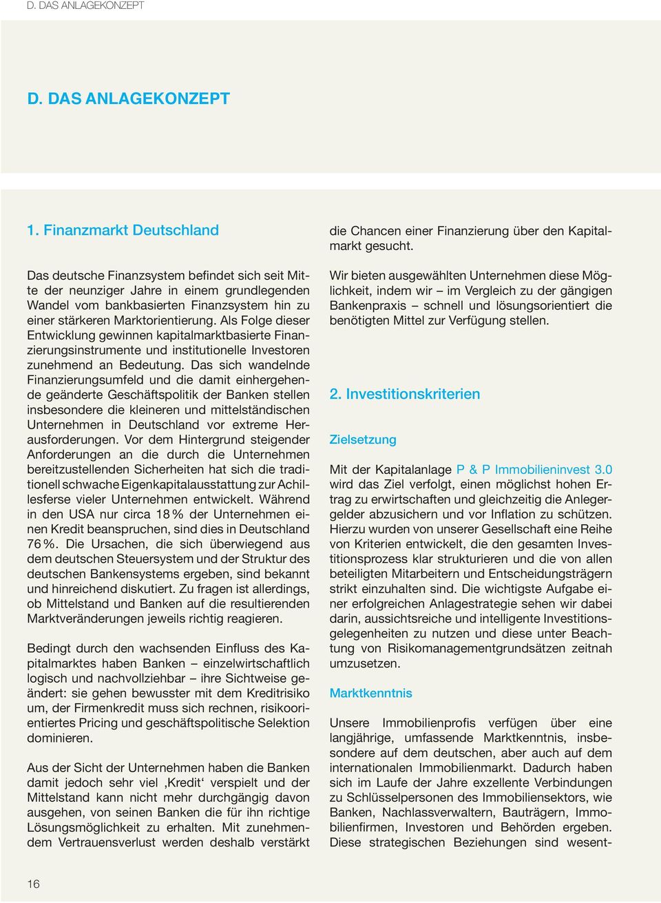 Als Folge dieser Entwicklung gewinnen kapitalmarktbasierte Finanzierungsinstrumente und institutionelle Investoren zunehmend an Bedeutung.