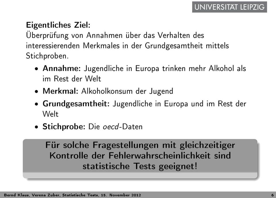 Annahme: Jugendliche in Europa trinken mehr Alkohol als im Rest der Welt Merkmal: Alkoholkonsum der Jugend Grundgesamtheit: