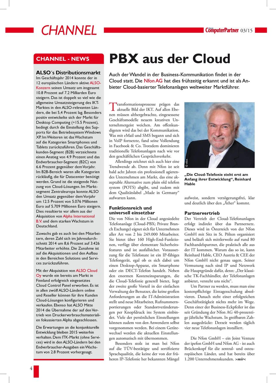 Besonders positiv entwickelte sich der Markt für Desktop Computing (+15.5 Prozent), bedingt durch die Einstellung des Supports für das Betriebssystem Windows XP.